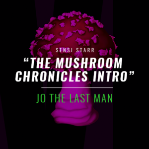 J.O. The Last Man Presents The Mushroom Chronicles Intro