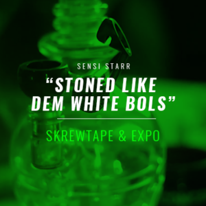 Skrewtape - Stoned Like Dem White Bols [Produced By Expo]